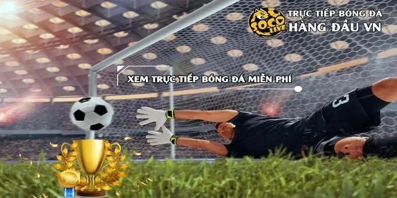Socolive Các tính năng nổi bật giúp Socolive khác biệt trên thị trường