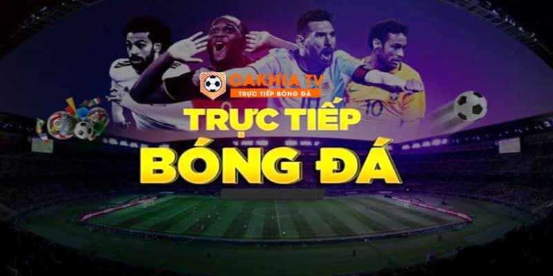 Hướng dẫn xem bóng đá trực tiếp trên cà khịa tv