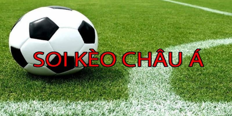 Tỷ lệ kèo châu Á Kinh nghiệm chơi kèo châu Á từ Kèo Nhà Cái
